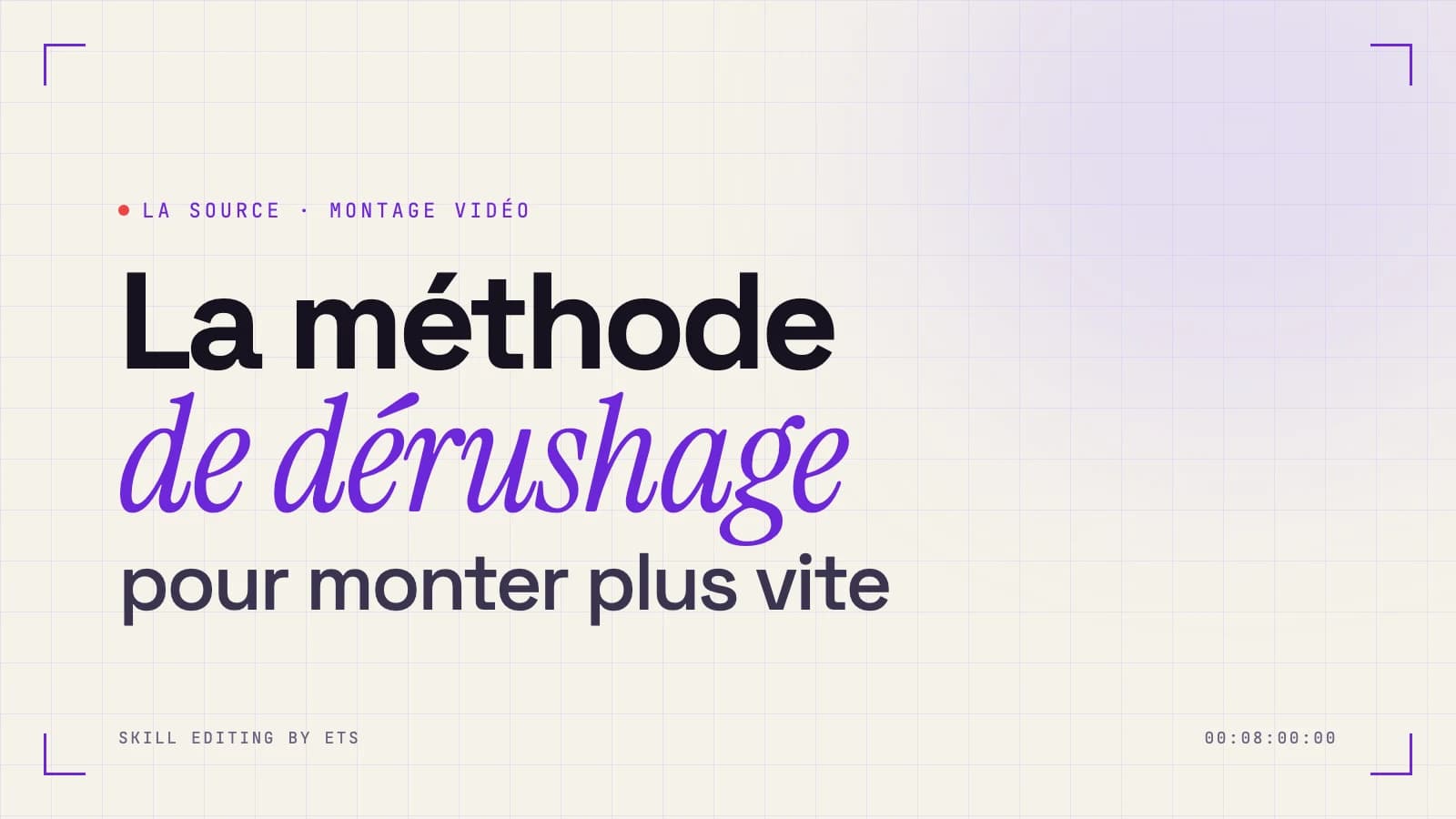 Couverture de l'article : La méthode de dérushage pour monter plus vite